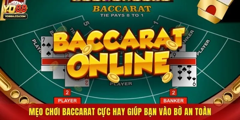 Mẹo Chơi Baccarat Cực Hay Giúp Bạn Vào Bờ An Toàn